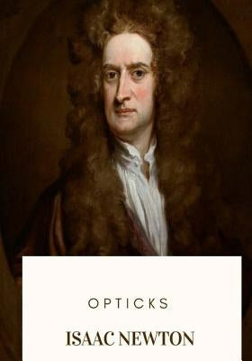 Opticks by Newton, Isaac