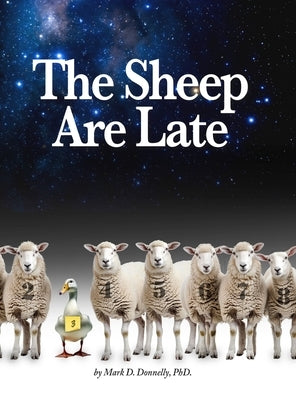 The Sheep Are Late by Donnelly, Mark D.