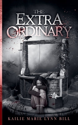 The Extra Ordinary by Bill, Kailie Marie Lynn