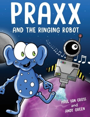 Praxx and the Ringing Robot by Cross, Paul Ian