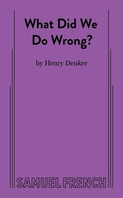 What Did We Do Wrong? by Denker, Henry