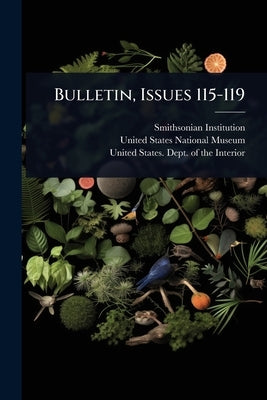 Bulletin, Issues 115-119 by Institution, Smithsonian