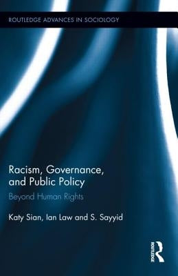 Racism, Governance, and Public Policy: Beyond Human Rights by Sian, Katy