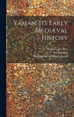 Yaman, Its Early Mediæval History by Umarah Ibn Ali Al-Hakami, 1120 Or 21-