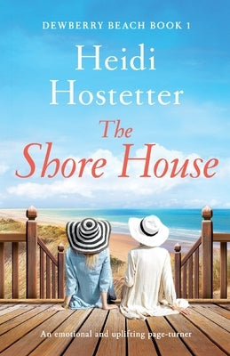 The Shore House: An emotional and uplifting page-turner by Hostetter, Heidi