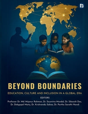 Beyond Boundaries: Education, Culture and Inclusion in a Global Era by Rahman, MD Mijanur