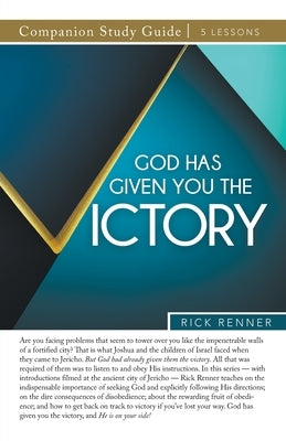 God Has Given You the Victory Study Guide by Renner, Rick