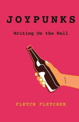 Joypunks: Writing On the Wall by Fletcher, Fletch (Jack)