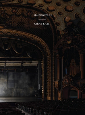 Stan Douglas: Ghostlight by Douglas, Stan