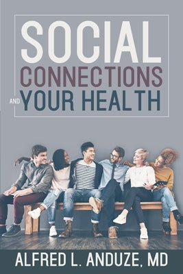 Social Connections and Your Health by Anduze, Alfred