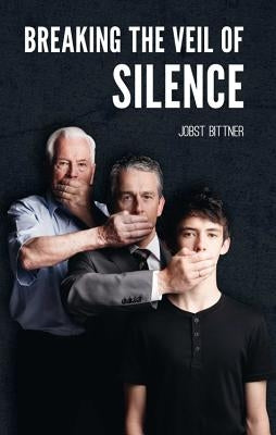 Breaking the Veil of Silence by Bittner, Jobst