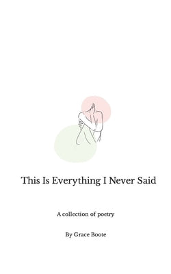 This Is Everything I Never Said by Boote, Grace