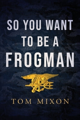 So You Want To Be a Frogman by Mixon, Tom