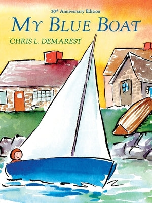 My Blue Boat: 30th Anniversary Edition by Demarest, Chris L.