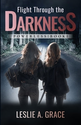 Flight Through the Darkness: Powerless: Book 1 by Grace, Leslie A.