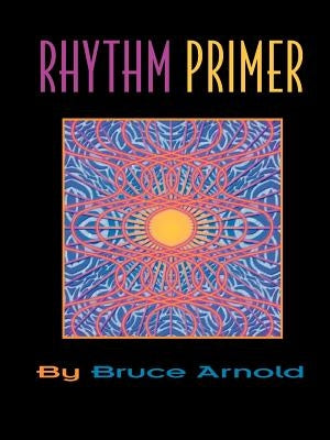 Rhythm Primer by Bruce, Arnold E.