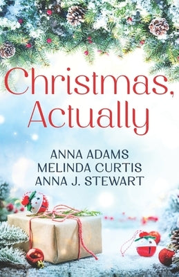 Christmas, Actually: A heartwarming trio of feel good, connected holiday romances in Large Print by Stewart, Anna J.
