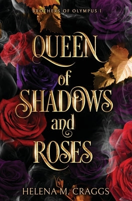 Queen of Shadows and Roses (Brothers of Olympus 1) by Craggs, Helena M.