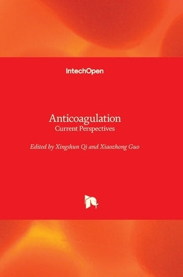 Anticoagulation: Current Perspectives by Qi, Xingshun