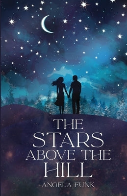The Stars Above the Hill by Funk, Angela