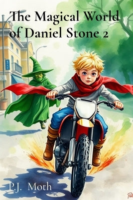 The Magical World of Daniel Stone 2 by Moth, P. J.