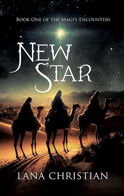 New Star: The Magi's Encounters � Book 1 by Christian, Lana