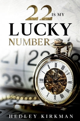 22 Is My Lucky Number by Kirkman, Hedley