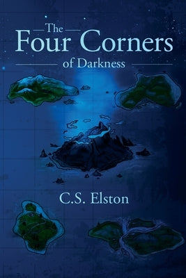 The Four Corners of Darkness by Elston, C. S.