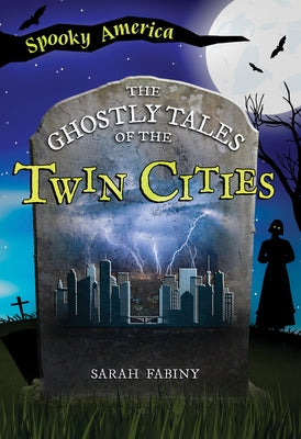 The Ghostly Tales of the Twin Cities by Fabiny, Sarah