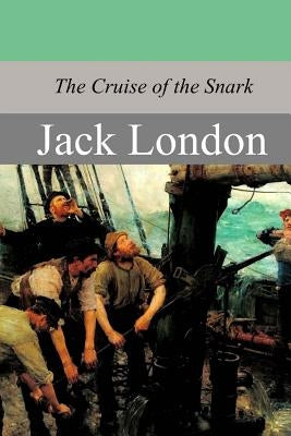 The Cruise of the Snark by London, Jack
