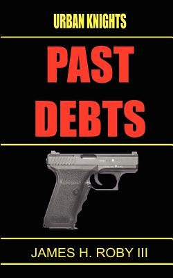 The Urban Knights: Past Debt by Roby, James H., III