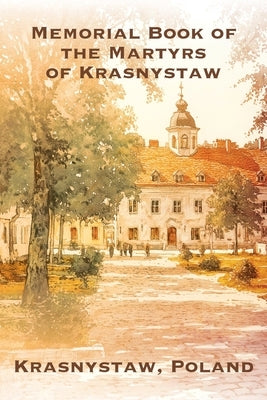 Memorial Book of the Martyrs of Krasnystaw (Poland) by Shtuntsayger, Aryeh