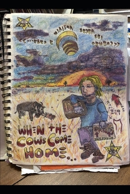 When the Cows Come Home: (a Cook Book for the Apocalypse) by Lihp, Rehtafeht Johannus