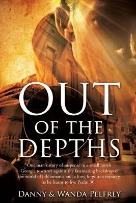 Out of the Depths by Pelfrey, Danny &. Wanda
