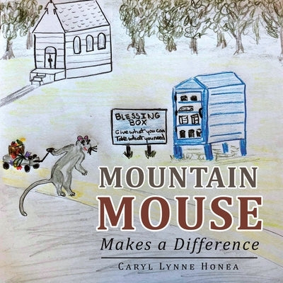 Mountain Mouse Makes a Difference by Honea, Caryl Lynne