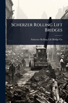 Scherzer Rolling Lift Bridges by Co, Scherzer Rolling Lift Bridge