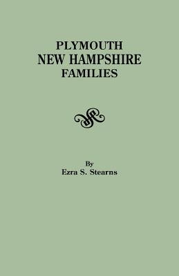 Plymouth, New Hampshire Families by Stearns, Ezra S.