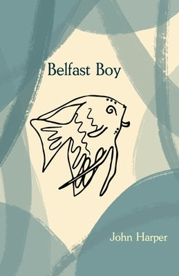 Belfast Boy by Harper, John