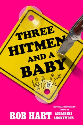 Three Hitmen and a Baby by Hart, Rob