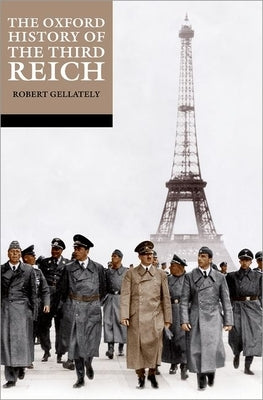The Oxford History of the Third Reich by Gellately, Robert