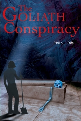 The Goliath Conspiracy by Rife, Philip L.