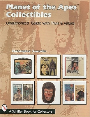 Planet of the Apes Collectibles: An Unauthorized Guide with Trivia & Values by Sausville, Christopher