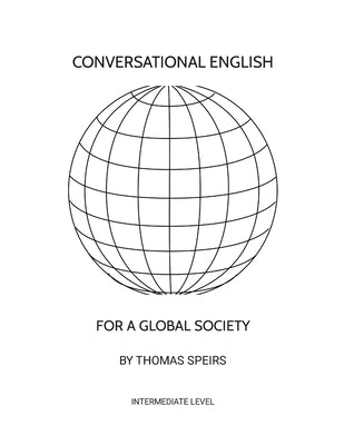 Conversational English for a Global Society (Intermediate Level) by Speirs, Thomas