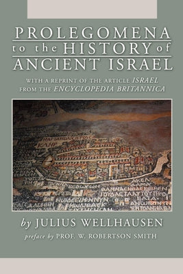 Prolegomena to the History of Ancient Israel by Wellhausen, J.
