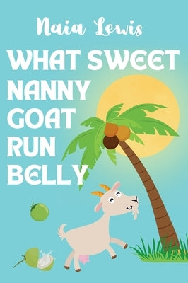 What Sweet Nanny Goat Run Belly by Lewis, Naia