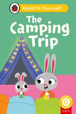The Camping Trip (Phonics Step 9): Read It Yourself - Level 0 Beginner Reader by Ladybird