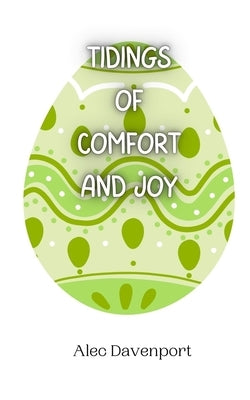 Tidings of Comfort and Joy by Davenport, Alec
