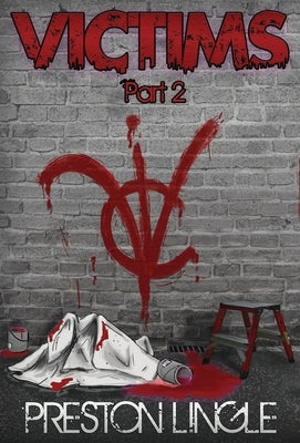 Victims: Part 2 A Post-Apocalyptic Dystopian Science Fiction Novel Series by Lingle, Preston