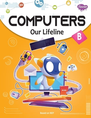 Computers Our Lifeline -B by Gupta, Sahil