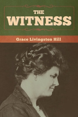 The Witness by Hill, Grace Livingston